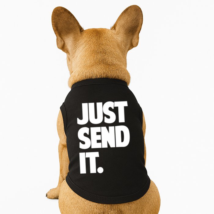 Just Send It. Funny Saying Doggie Tank