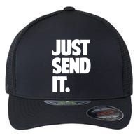 Just Send It. Funny Saying Flexfit Unipanel Trucker Cap