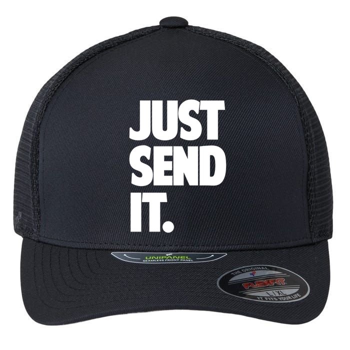 Just Send It. Funny Saying Flexfit Unipanel Trucker Cap