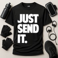 Just Send It. Funny Saying Performance Shirt
