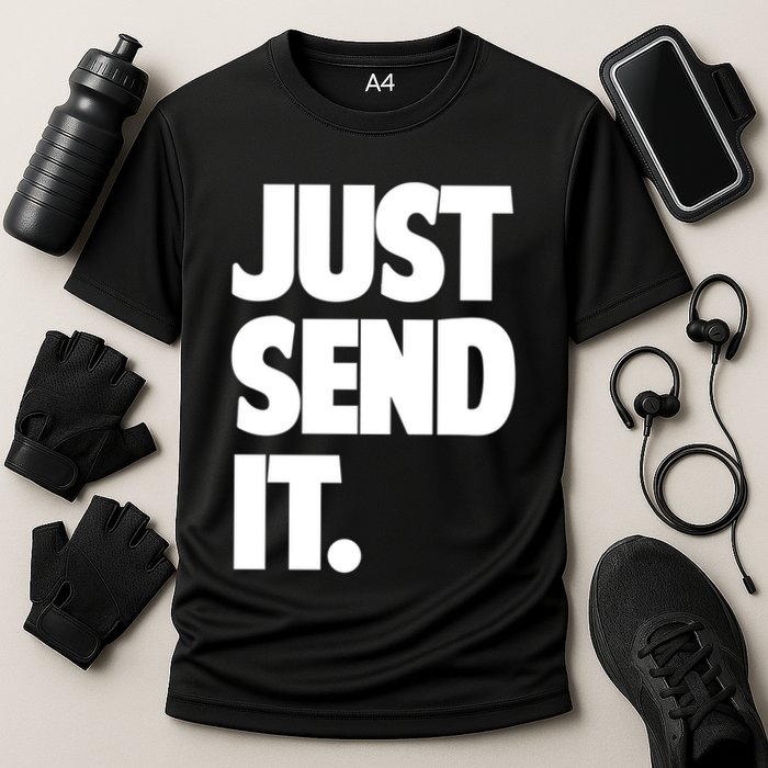 Just Send It. Funny Saying Performance Shirt