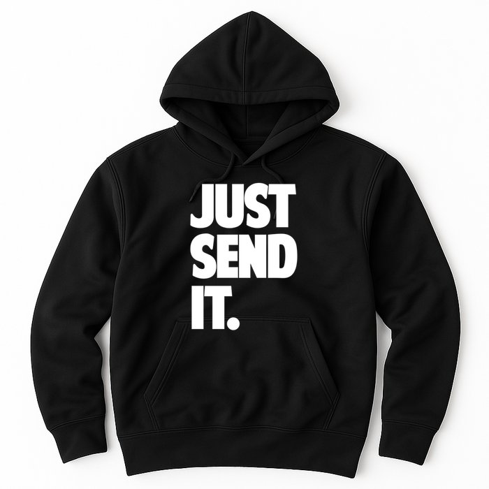 Just Send It. Funny Saying Hoodie