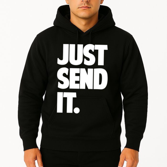 Just Send It. Funny Saying Hoodie