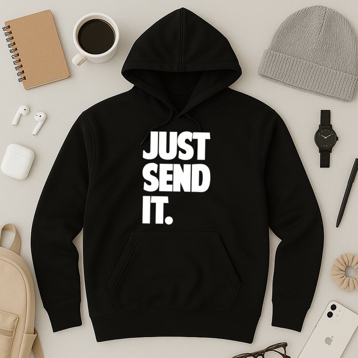 Just Send It. Funny Saying Hoodie