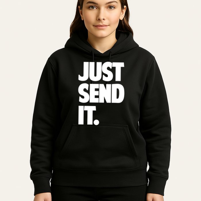 Just Send It. Funny Saying Hoodie