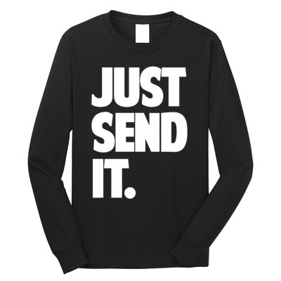 Just Send It. Funny Saying Long Sleeve Shirt