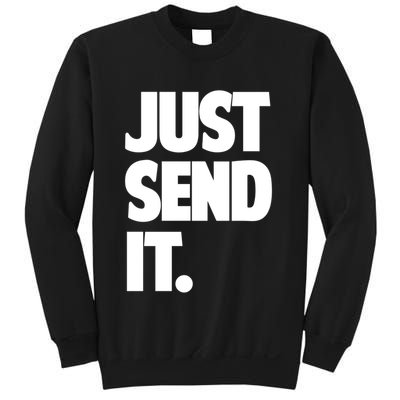 Just Send It. Funny Saying Sweatshirt