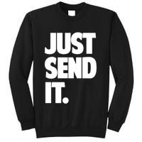 Just Send It. Funny Saying Sweatshirt