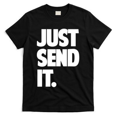 Just Send It. Funny Saying T-Shirt