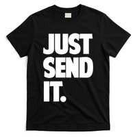 Just Send It. Funny Saying T-Shirt