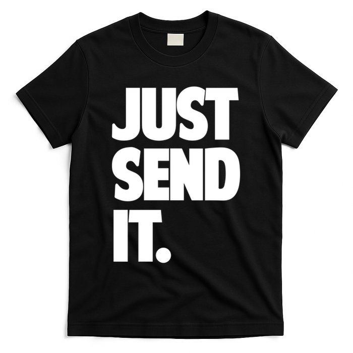 Just Send It. Funny Saying T-Shirt