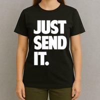 Just Send It. Funny Saying T-Shirt