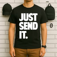 Just Send It. Funny Saying T-Shirt