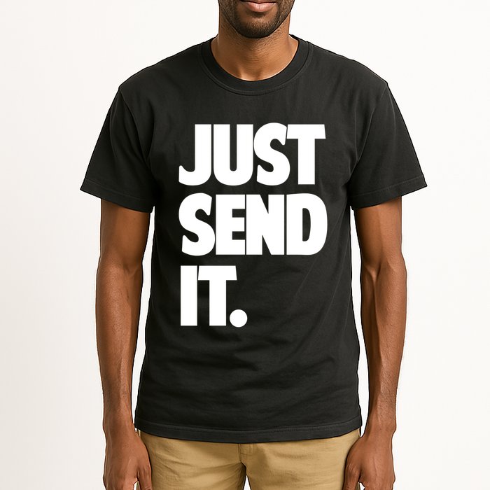 Just Send It. Funny Saying Tall T-Shirt