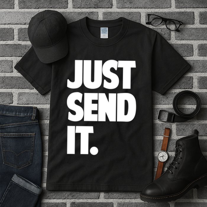 Just Send It. Funny Saying Tall T-Shirt