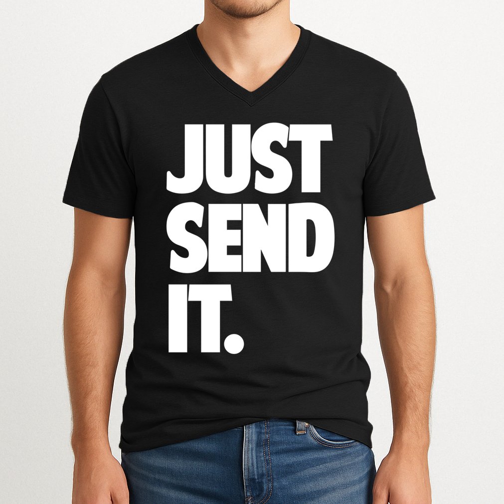 Just Send It. Funny Saying V-Neck T-Shirt