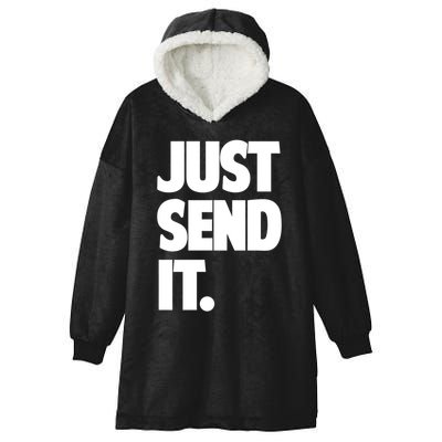 Just Send It. Funny Saying Hooded Wearable Blanket