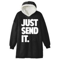 Just Send It. Funny Saying Hooded Wearable Blanket
