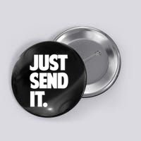 Just Send It. Funny Saying Button