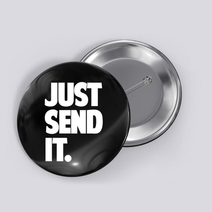 Just Send It. Funny Saying Button