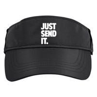 Just Send It. Funny Saying Adult Drive Performance Visor