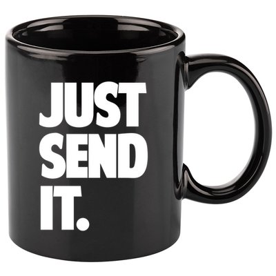 Just Send It. Funny Saying 11oz C Handle Ceramic Mug