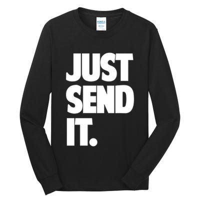 Just Send It. Funny Saying Tall Long Sleeve T-Shirt