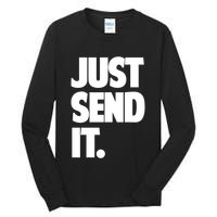 Just Send It. Funny Saying Tall Long Sleeve T-Shirt