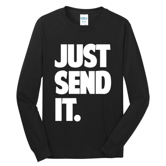 Just Send It. Funny Saying Tall Long Sleeve T-Shirt