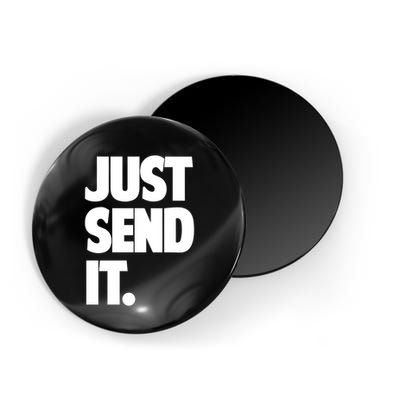 Just Send It. Funny Saying Magnet