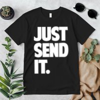 Just Send It. Funny Saying Premium T-Shirt
