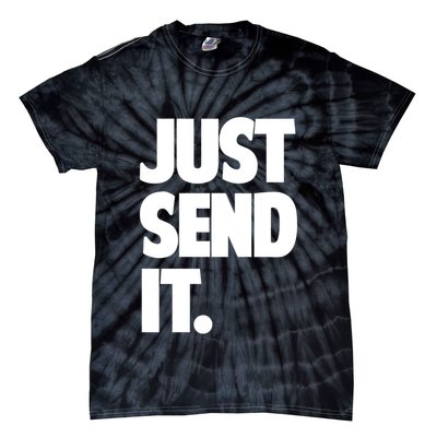Just Send It. Funny Saying Tie-Dye T-Shirt