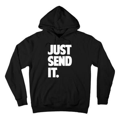 Just Send It. Funny Saying Tall Hoodie