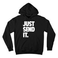 Just Send It. Funny Saying Tall Hoodie