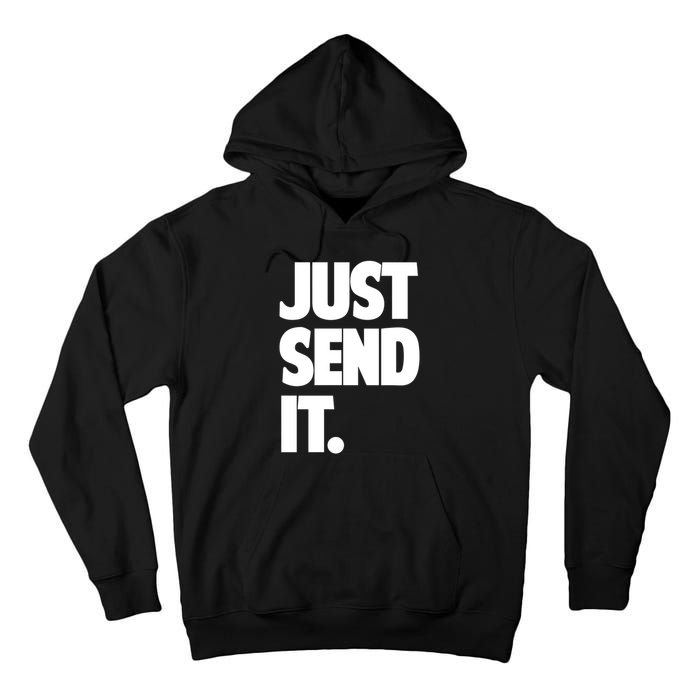 Just Send It. Funny Saying Tall Hoodie