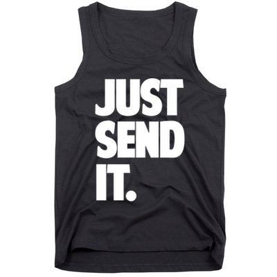 Just Send It. Funny Saying Tank Top