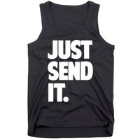 Just Send It. Funny Saying Tank Top