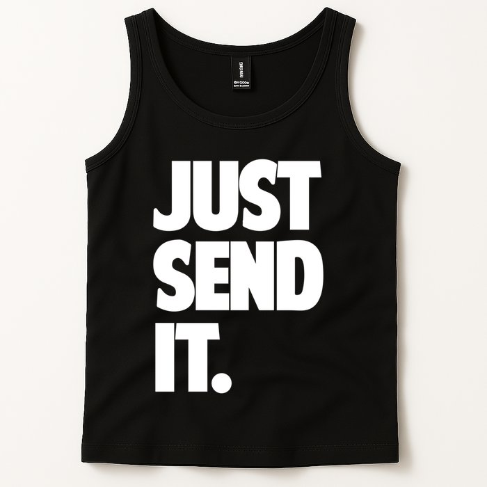 Just Send It. Funny Saying Tank Top