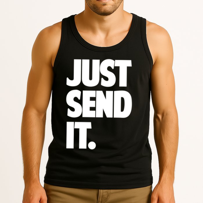 Just Send It. Funny Saying Tank Top