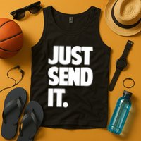 Just Send It. Funny Saying Tank Top