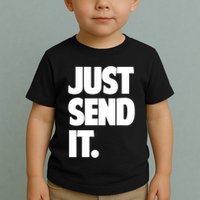 Just Send It. Funny Saying Toddler T-Shirt