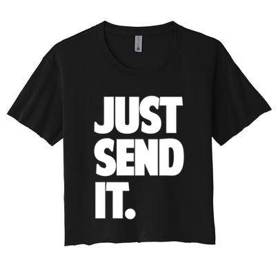 Just Send It. Funny Saying Crop Top
