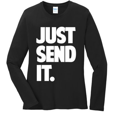 Just Send It. Funny Saying Ladies Long Sleeve Shirt