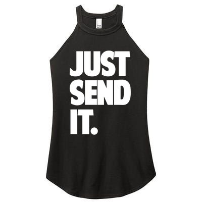 Just Send It. Funny Saying Women's Perfect Tri Rocker Tank