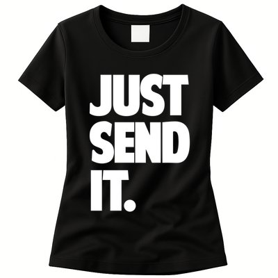 Just Send It. Funny Saying Womens T-Shirt
