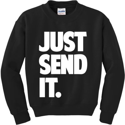 Just Send It. Funny Saying Kids Sweatshirt