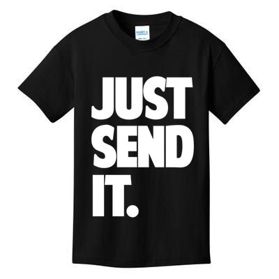 Just Send It. Funny Saying Kids T-Shirt