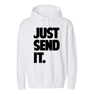 Just Send It. Funny Saying Garment-Dyed Fleece Hoodie