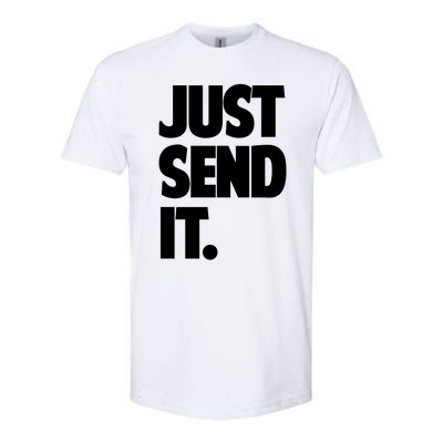 Just Send It. Funny Saying Softstyle® CVC T-Shirt