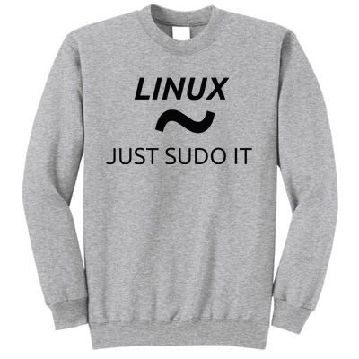 Just Sudo It Linux By MCMA Linux OS Tall Sweatshirt